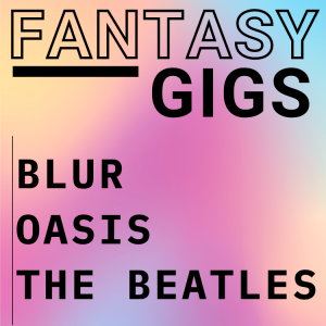 Fantasy Gigs Brit Pop Live