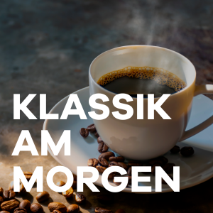 Klassik Radio Klassik am Morgen